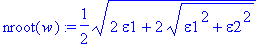 nroot(w) := 1/2*sqrt(2*epsilon1+2*sqrt(epsilon1^2+e...