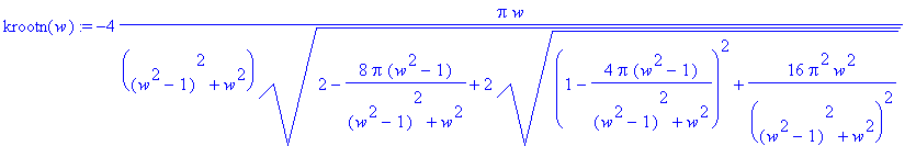 krootn(w) := -4*Pi*w/((w^2-1)^2+w^2)/(2-8*Pi*(w^2-1...